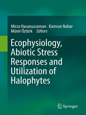 cover image of Ecophysiology, Abiotic Stress Responses and Utilization of Halophytes